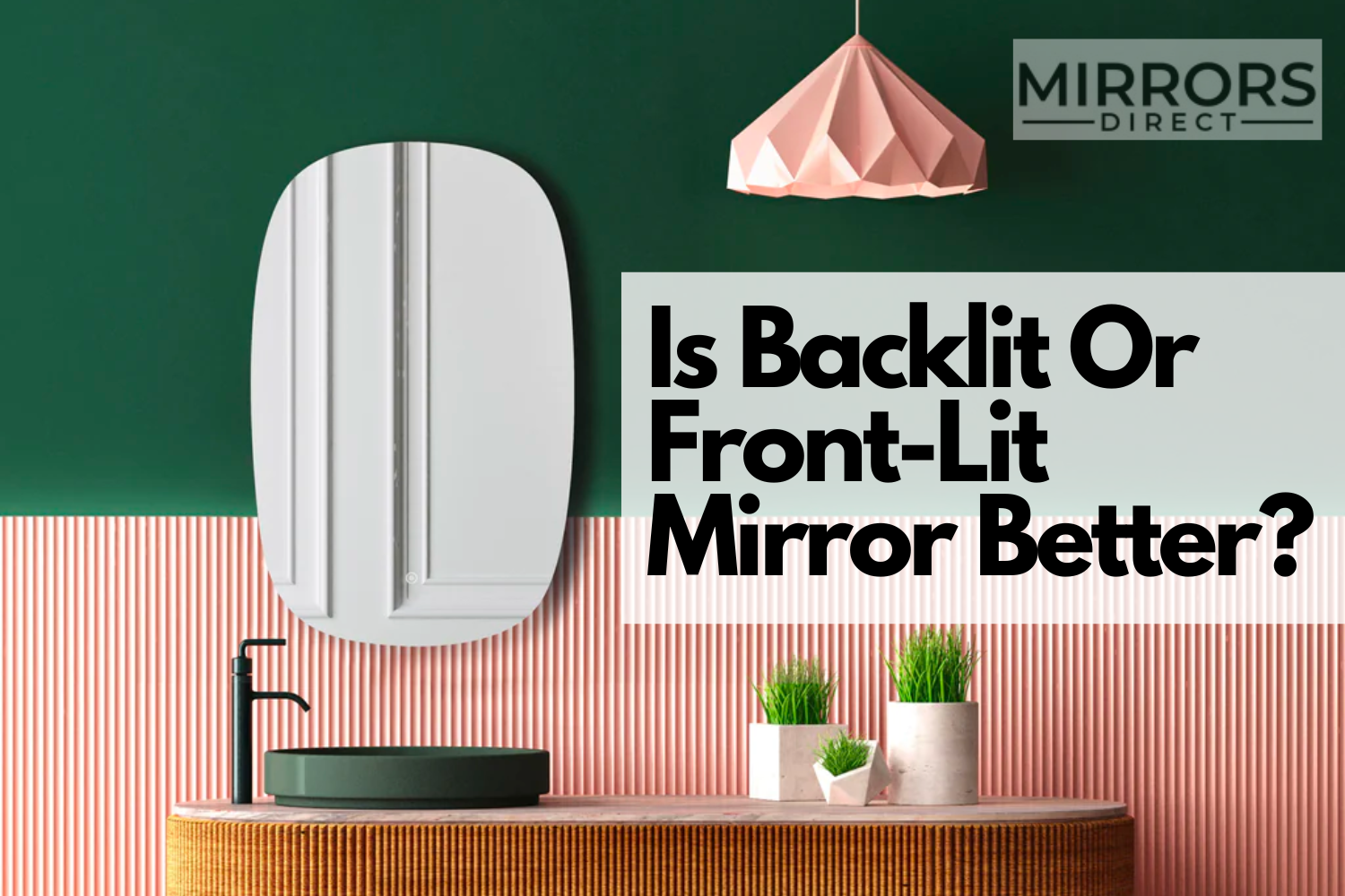 Is Backlit or FrontLit Mirror Better? Mirrors Direct