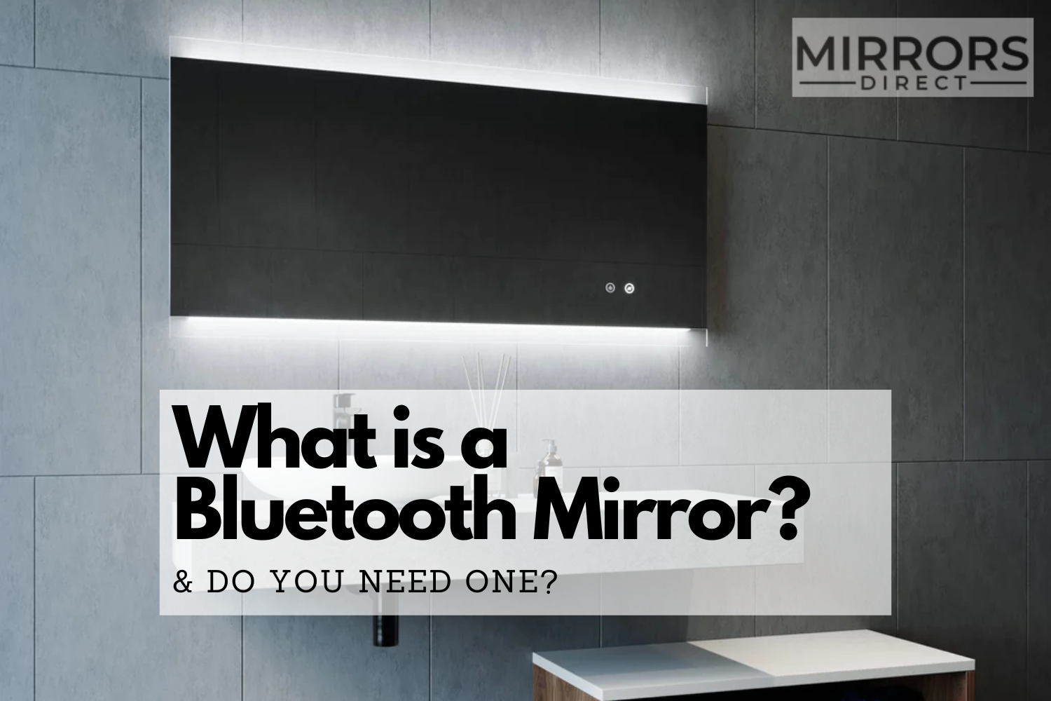 What Is a Bluetooth Bathroom Mirror, and Do You Need One? Mirrors Direct