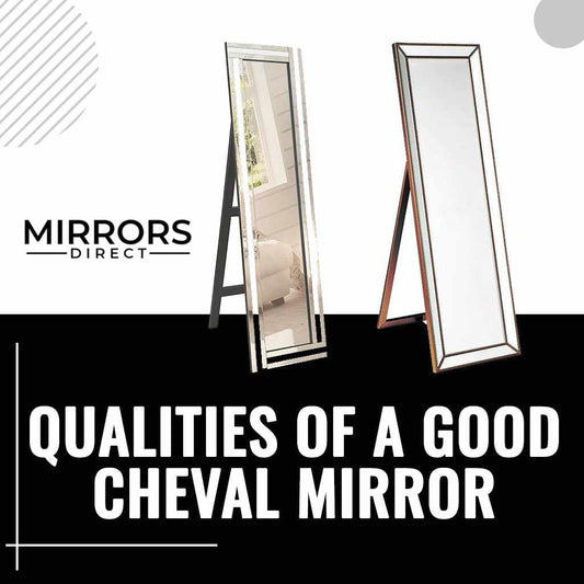 Qualities Of A Good Cheval Mirror