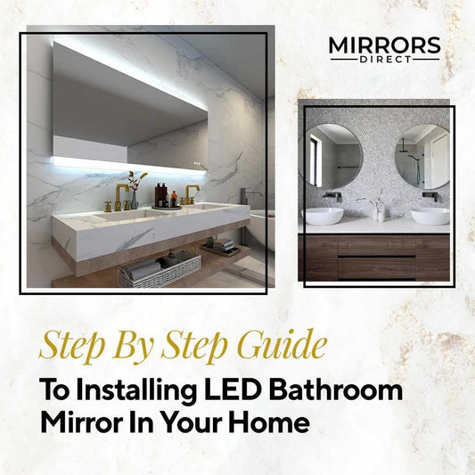Step By Step Guide To Installing LED Bathroom Mirror In Your Home